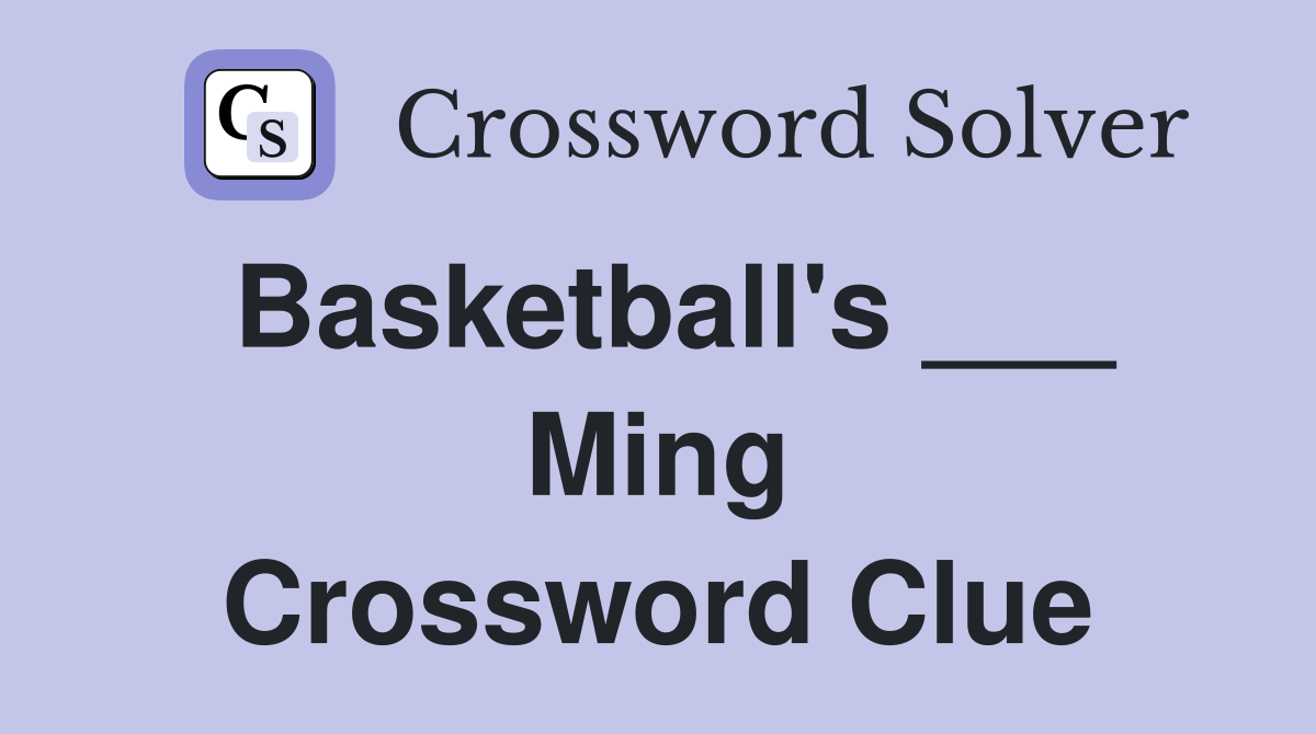 Basketball's ___ Ming Crossword Clue