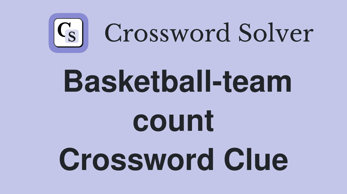 Basketball-team count Crossword Clue