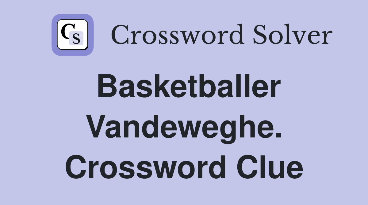 Basketballer Vandeweghe. Crossword Clue