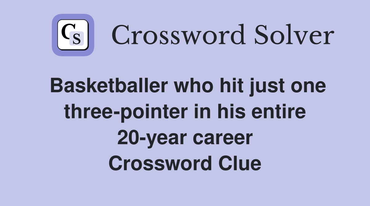 Basketballer who hit just one three-pointer in his entire 20-year career Crossword Clue