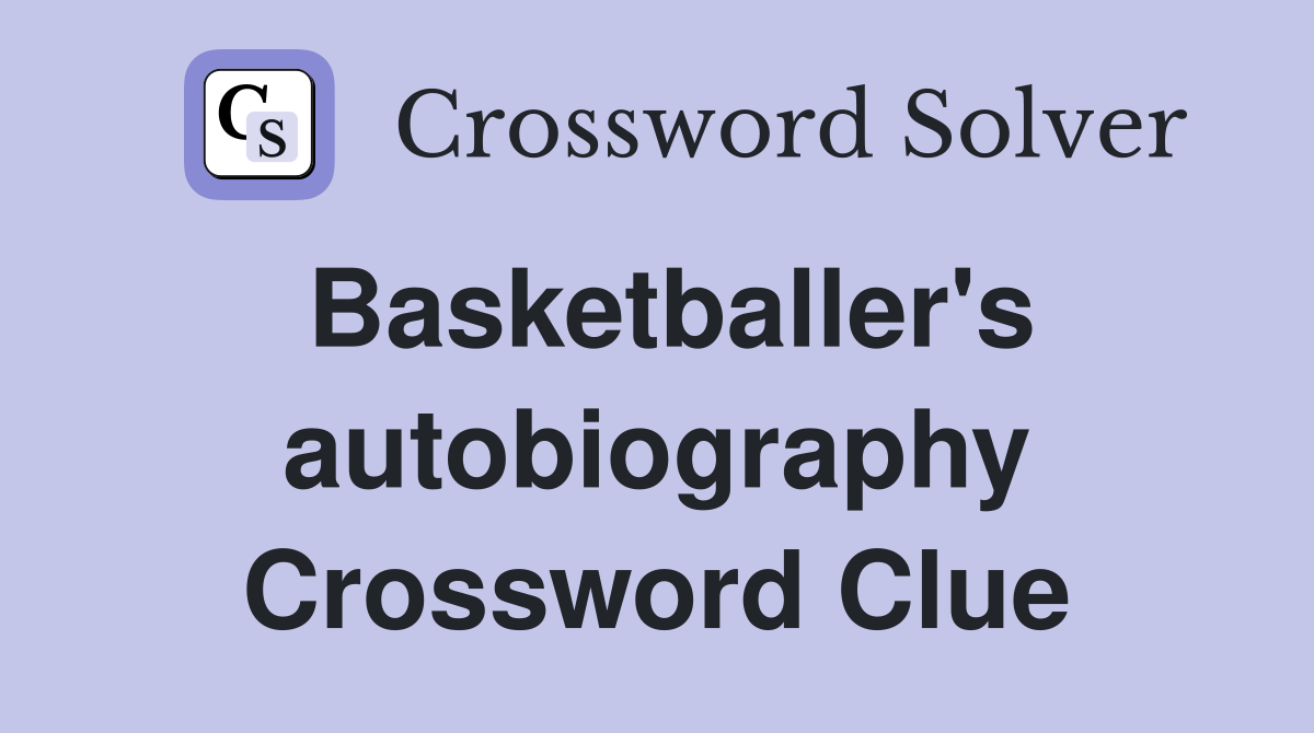 Basketballer's autobiography Crossword Clue