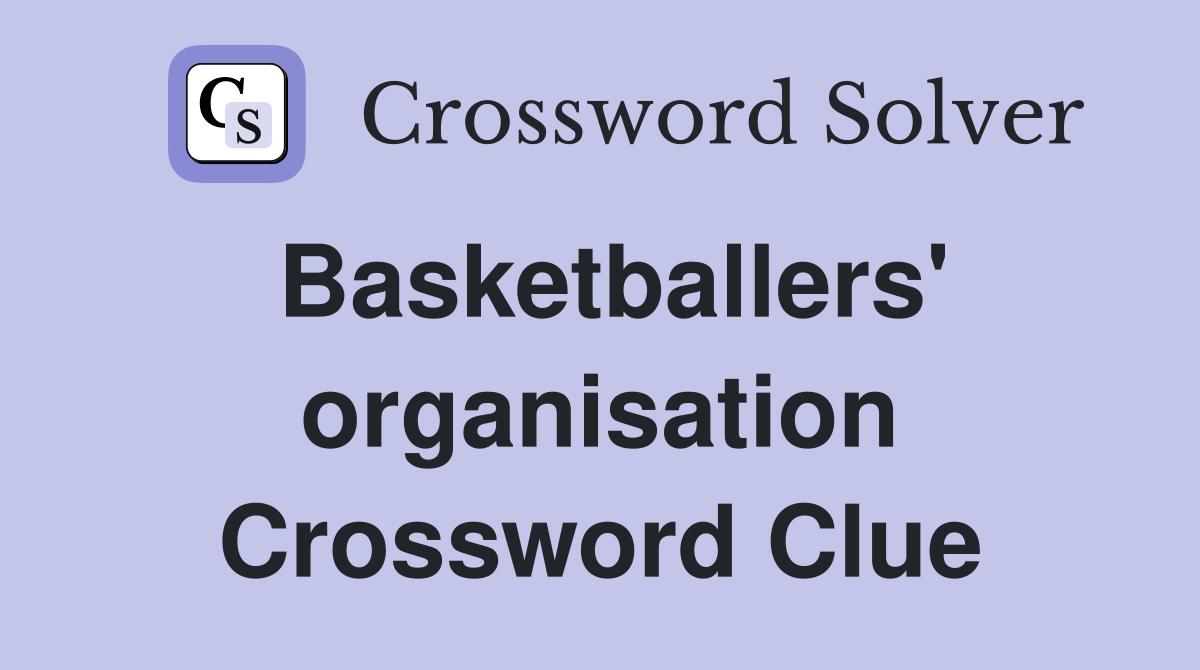 Basketballers' organisation Crossword Clue