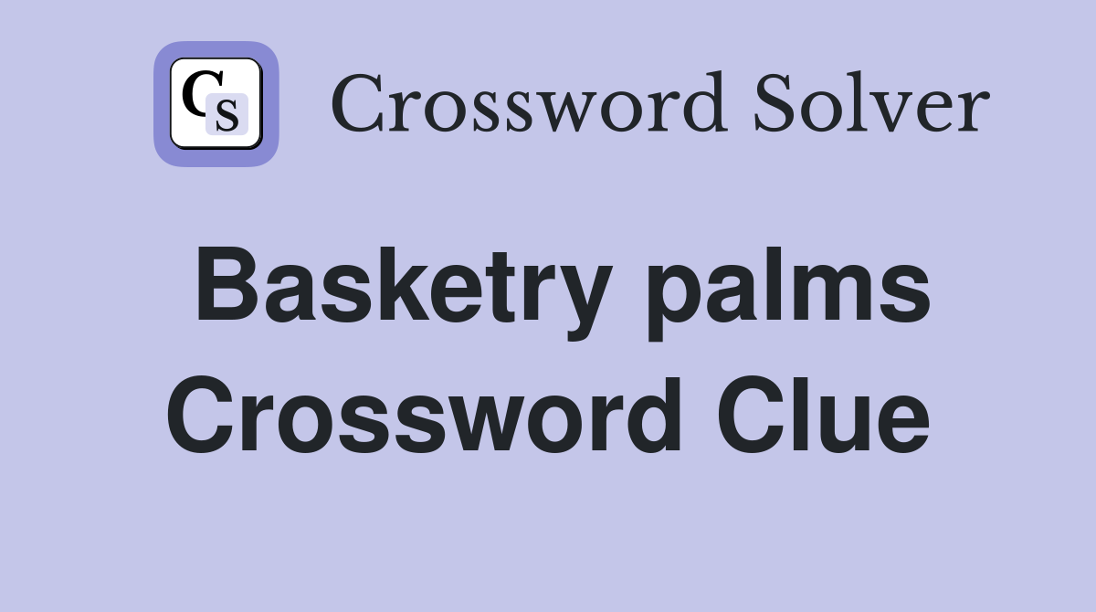 Basketry palms Crossword Clue