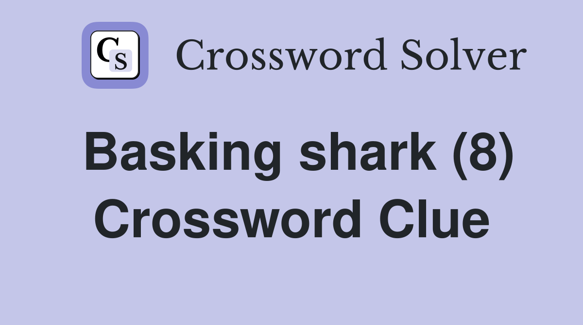 Basking shark (8) Crossword Clue