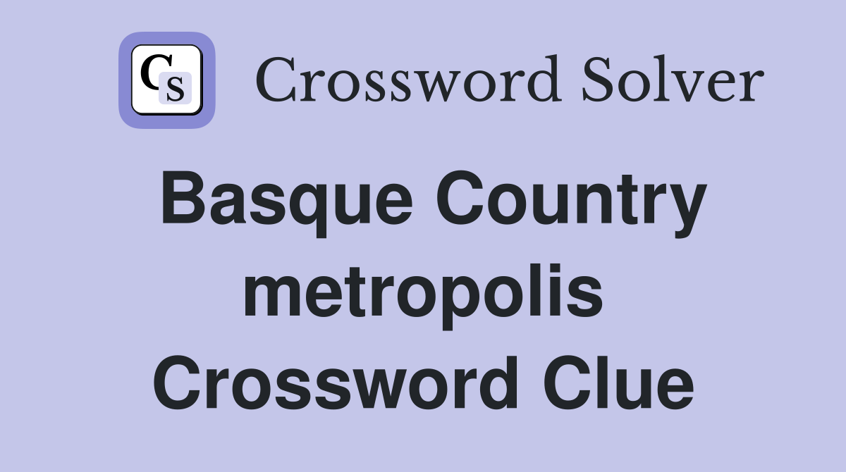 Basque Country metropolis Crossword Clue