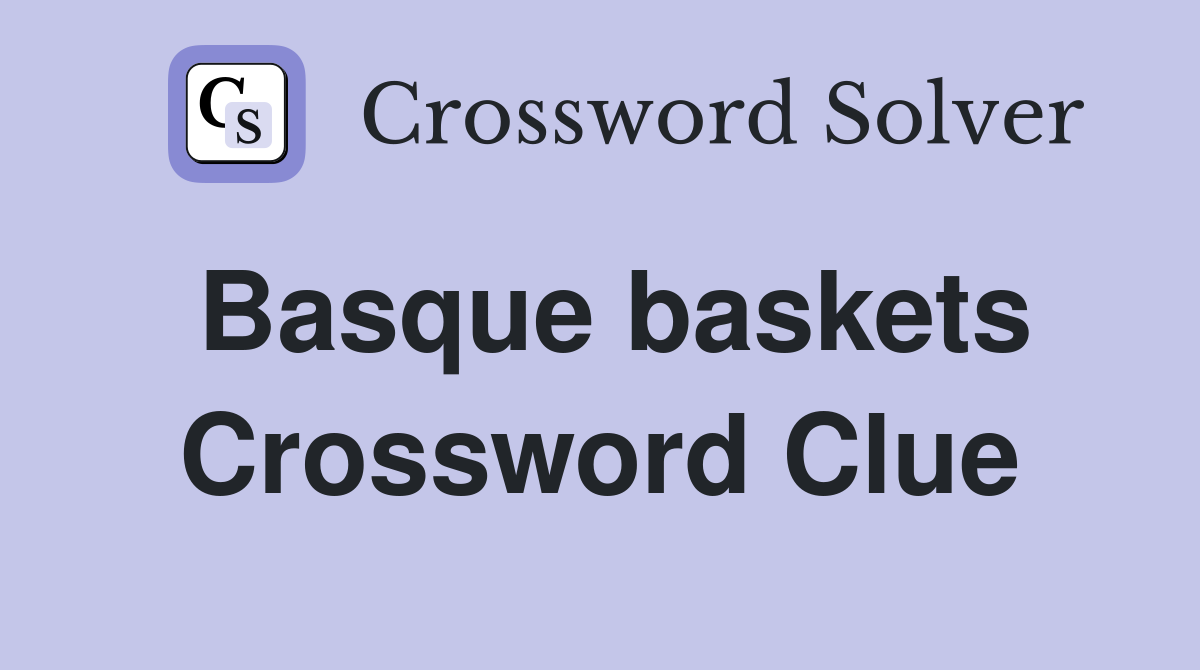 Basque baskets Crossword Clue
