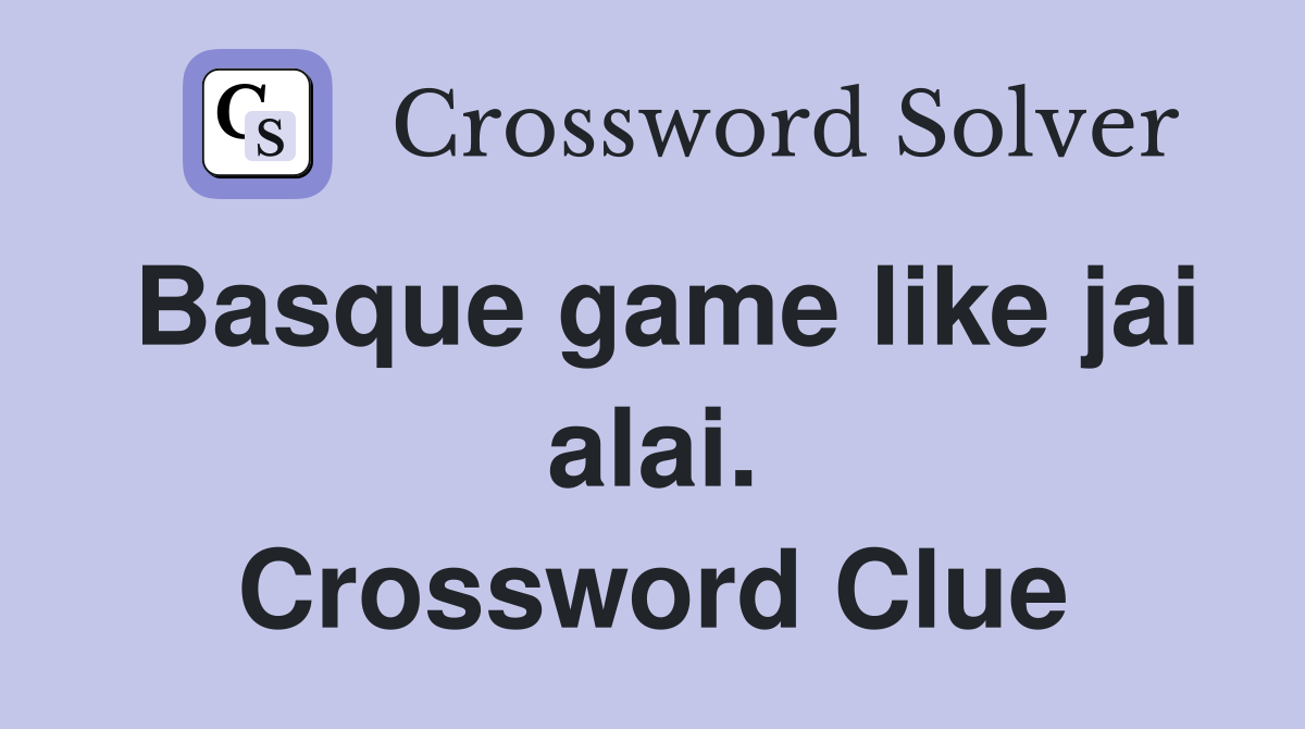 Basque game like jai alai. Crossword Clue