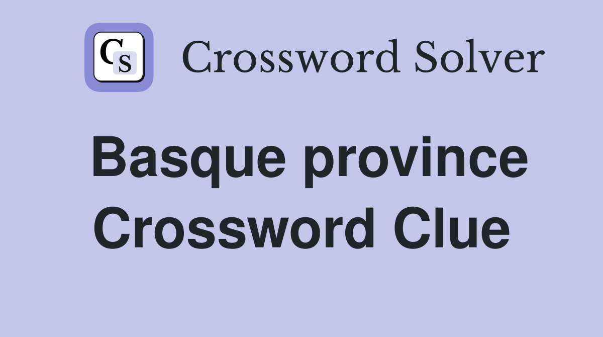 Basque province Crossword Clue