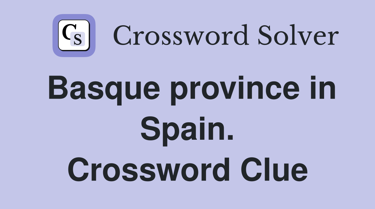 Basque province in Spain. Crossword Clue