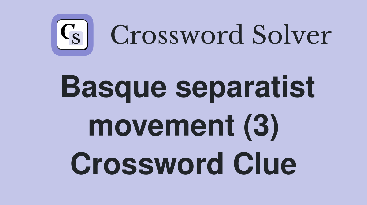 Basque separatist movement (3) Crossword Clue