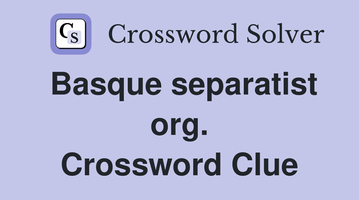 Basque separatist org. Crossword Clue