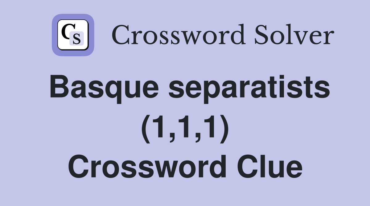 Basque separatists (1,1,1) Crossword Clue