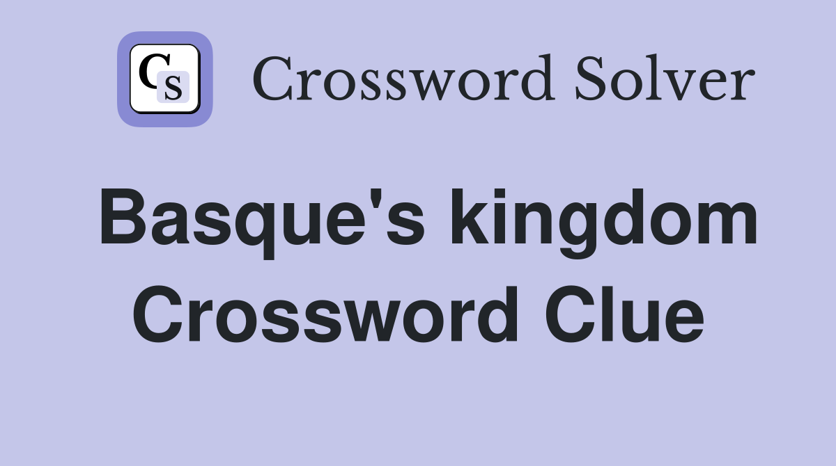Basque's kingdom Crossword Clue