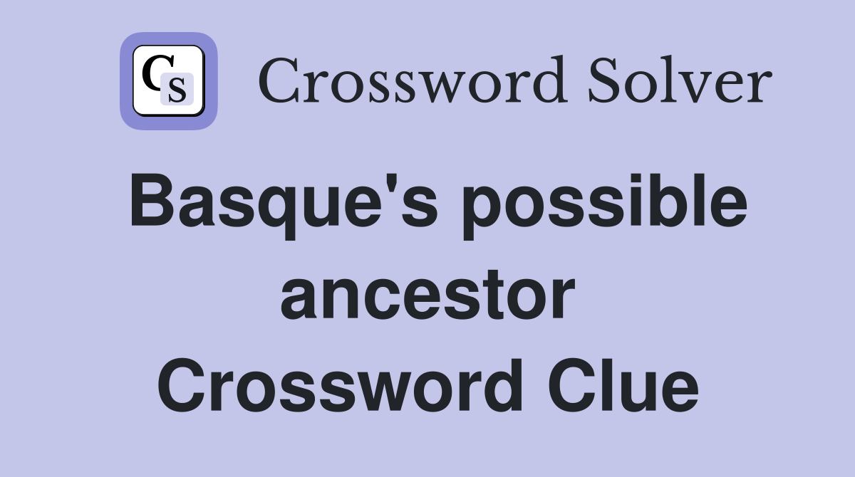 Basque's possible ancestor Crossword Clue