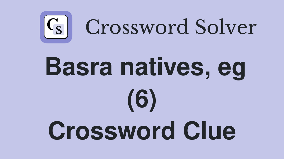 Basra natives, eg (6) Crossword Clue