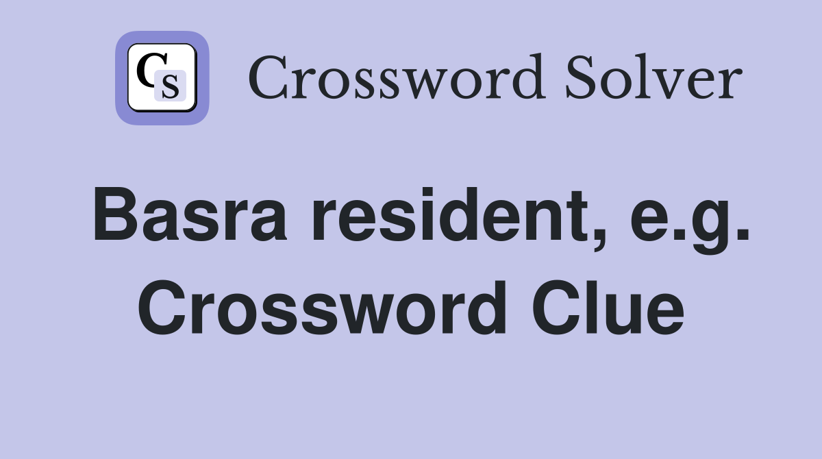 Basra resident, e.g. Crossword Clue