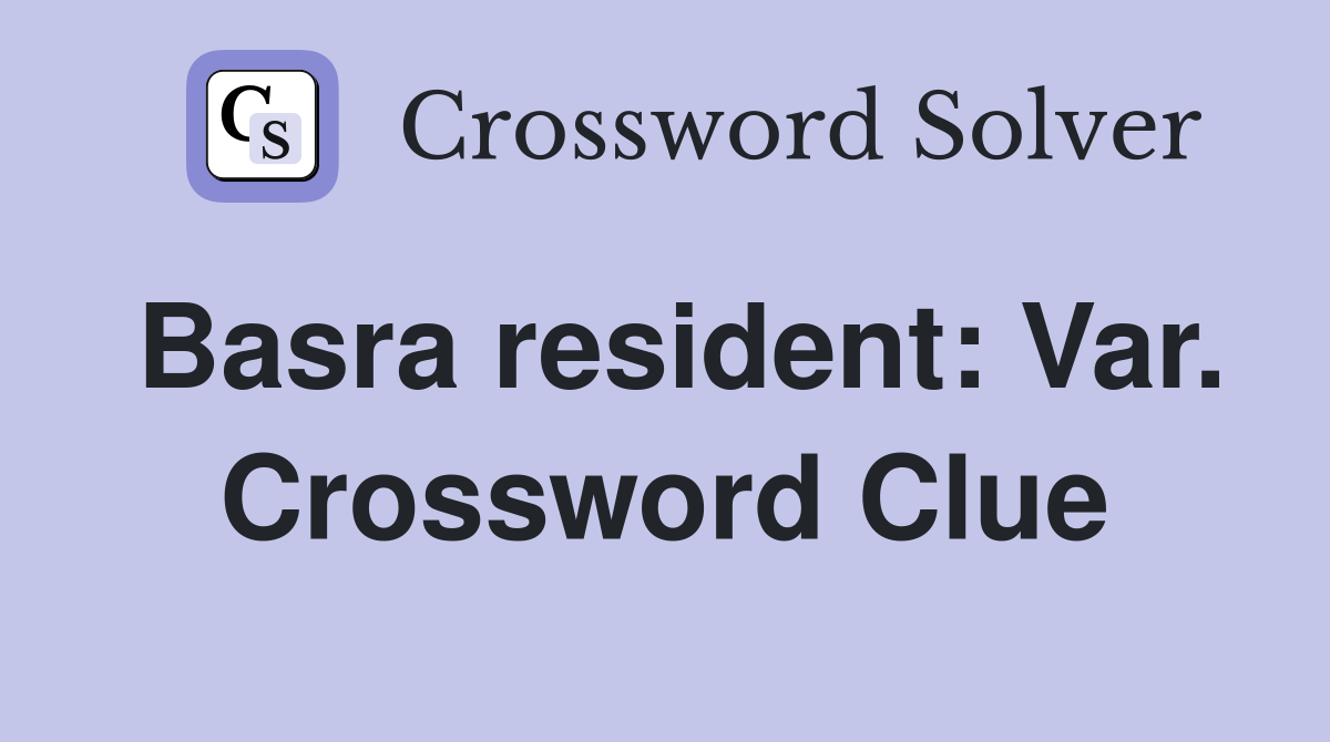 Basra resident: Var. Crossword Clue
