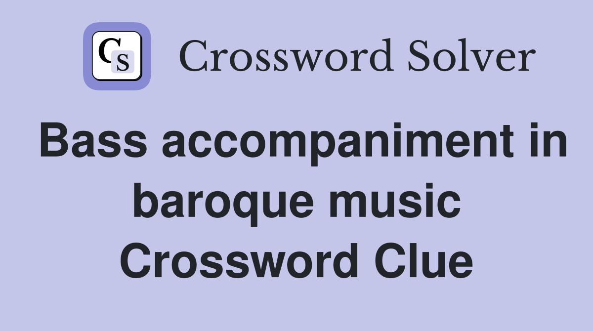 Bass accompaniment in baroque music Crossword Clue