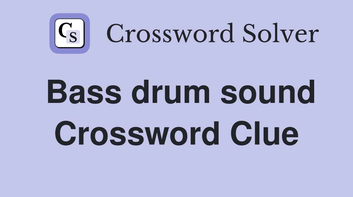 Bass drum sound Crossword Clue