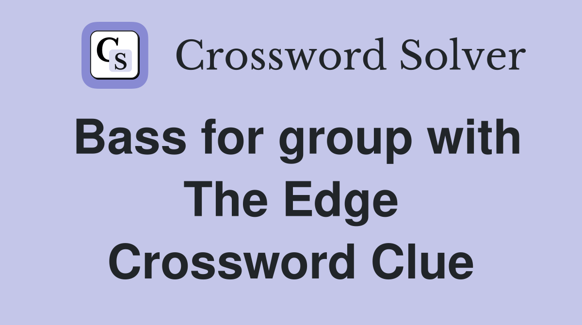 Bass for group with The Edge Crossword Clue