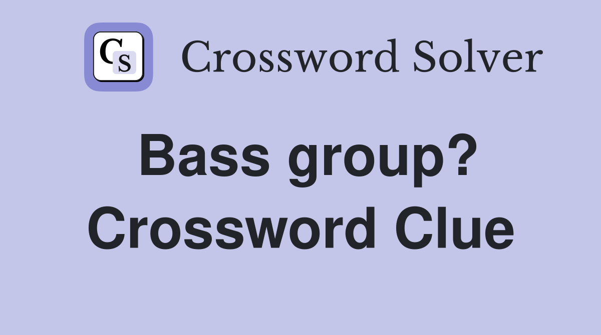 Bass group? Crossword Clue