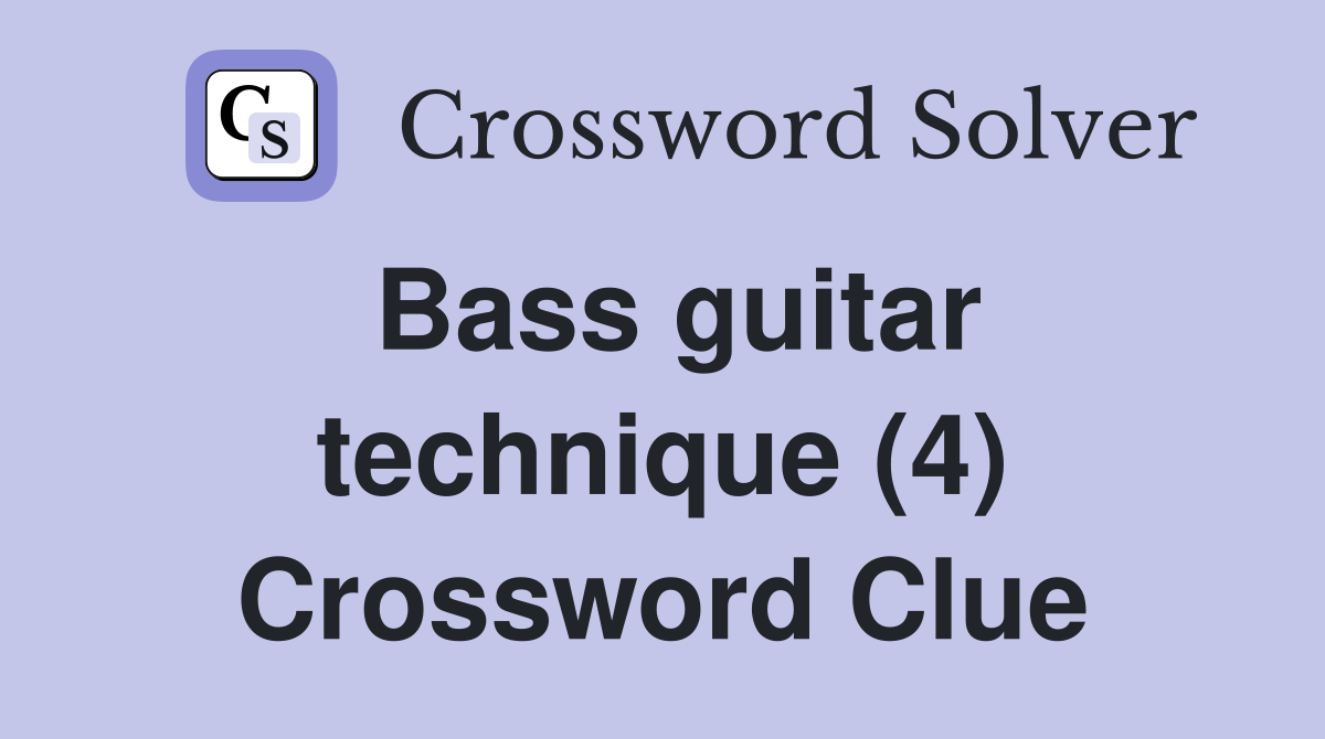 Bass guitar technique (4) Crossword Clue