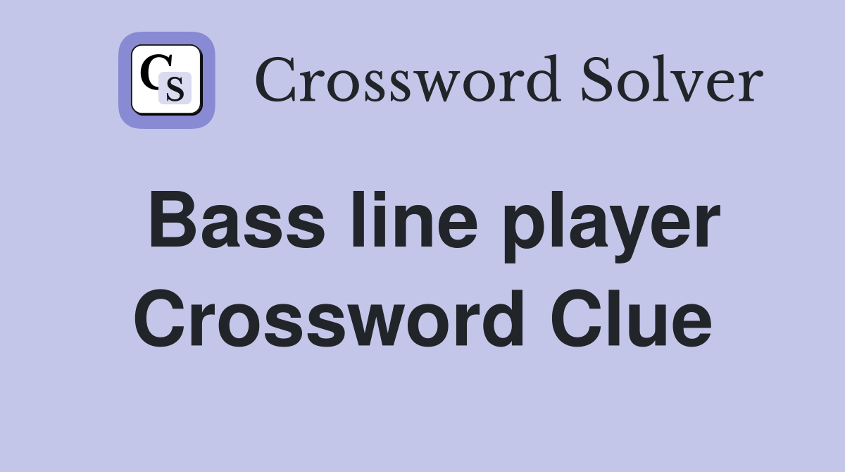 Bass line player Crossword Clue