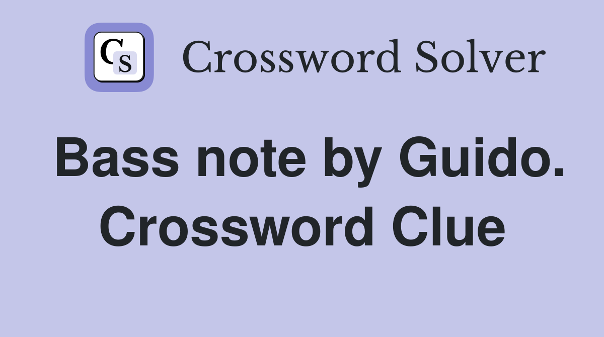 Bass note by Guido. Crossword Clue