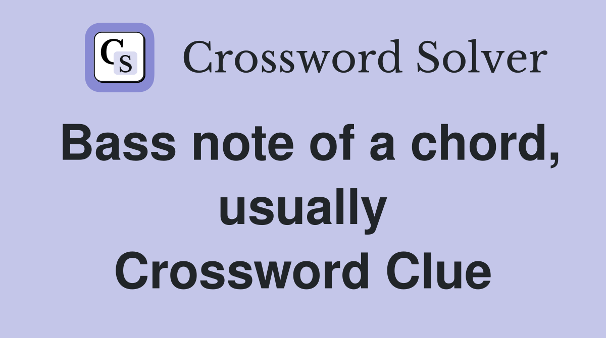 Bass note of a chord, usually Crossword Clue