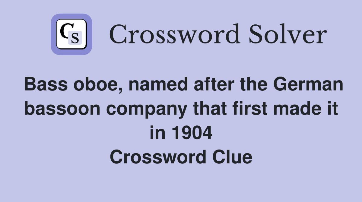 Bass oboe, named after the German bassoon company that first made it in 1904 Crossword Clue