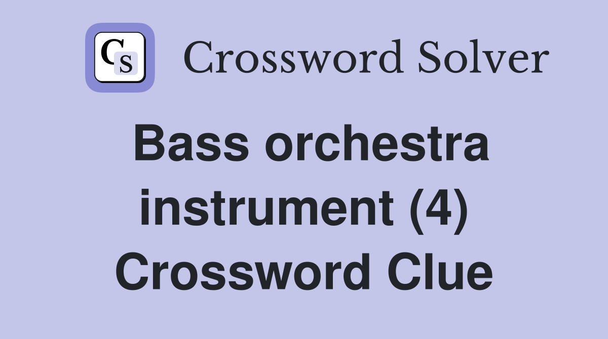 Bass orchestra instrument (4) Crossword Clue