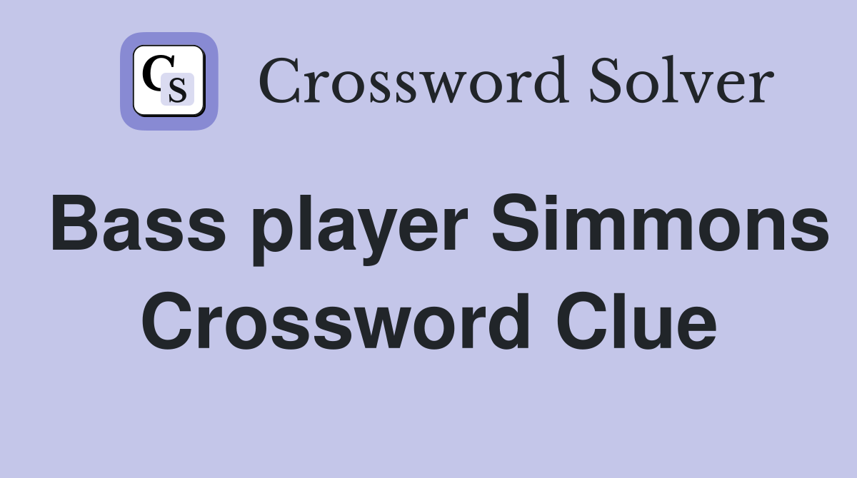 Bass player Simmons Crossword Clue