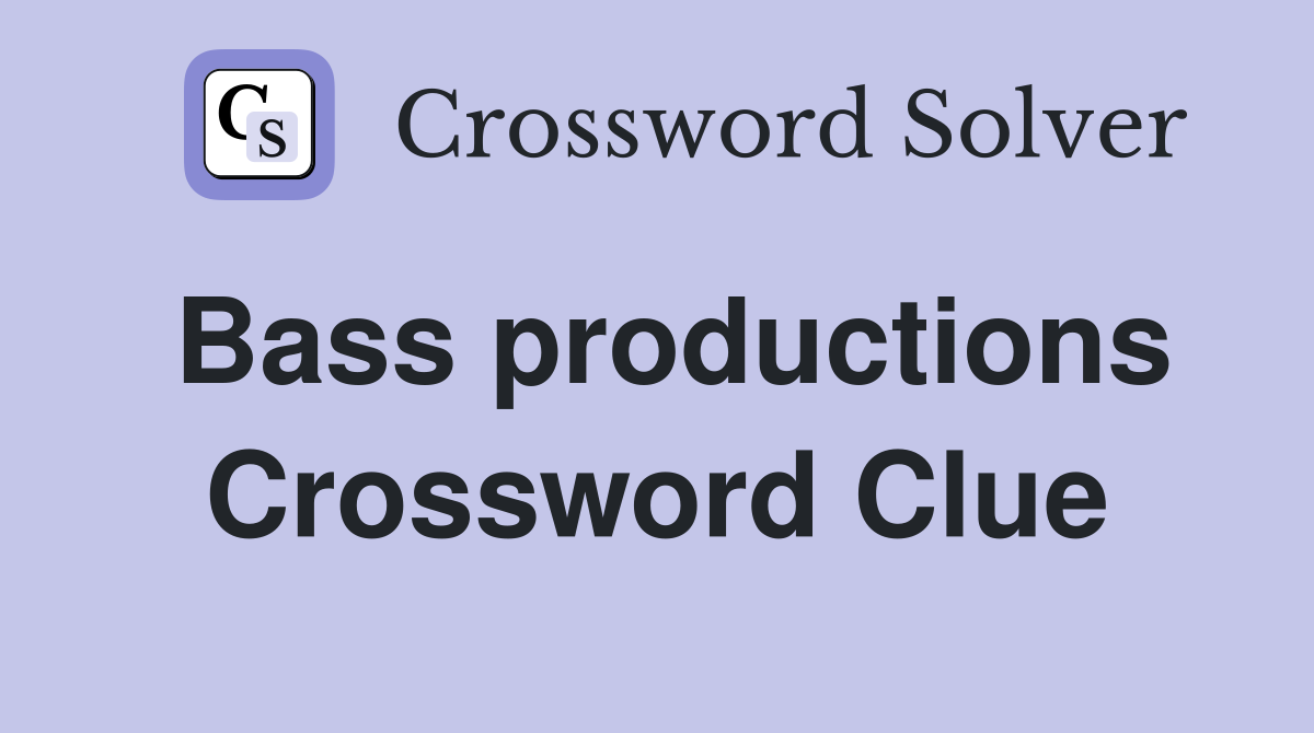 Bass productions Crossword Clue