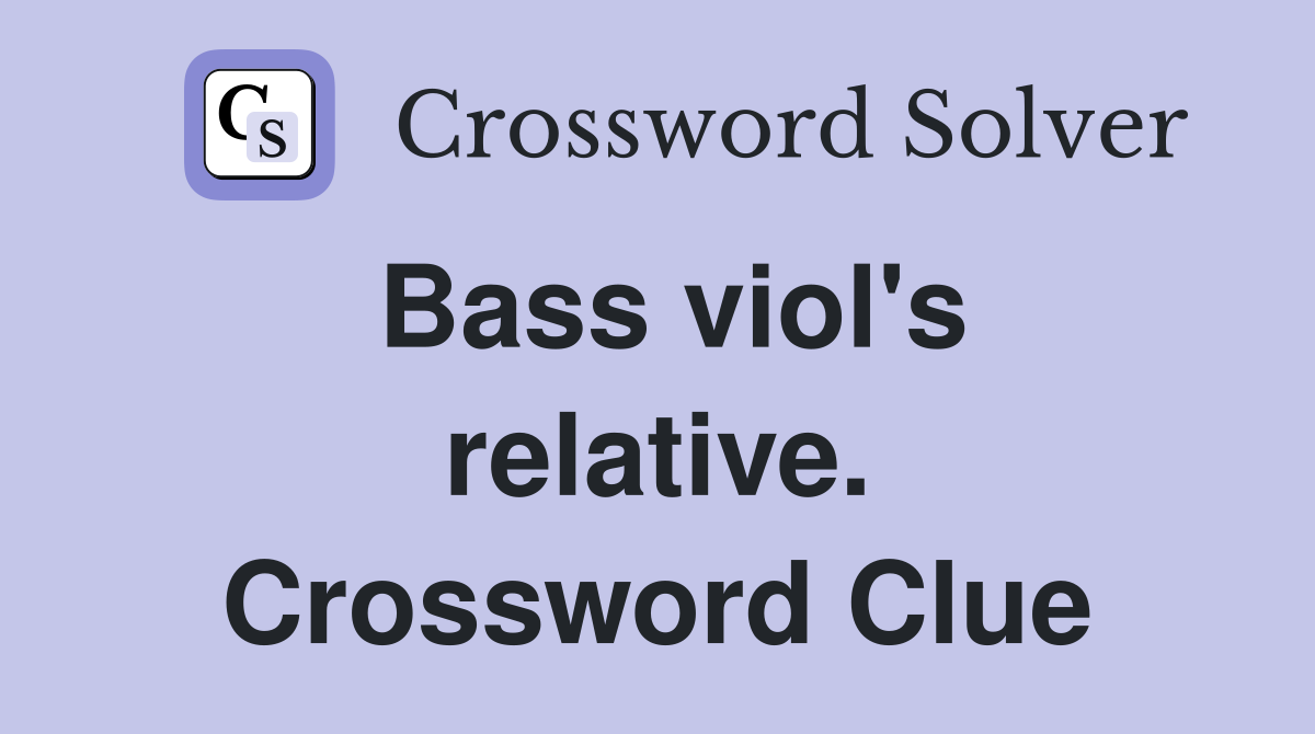 Bass viol's relative. Crossword Clue