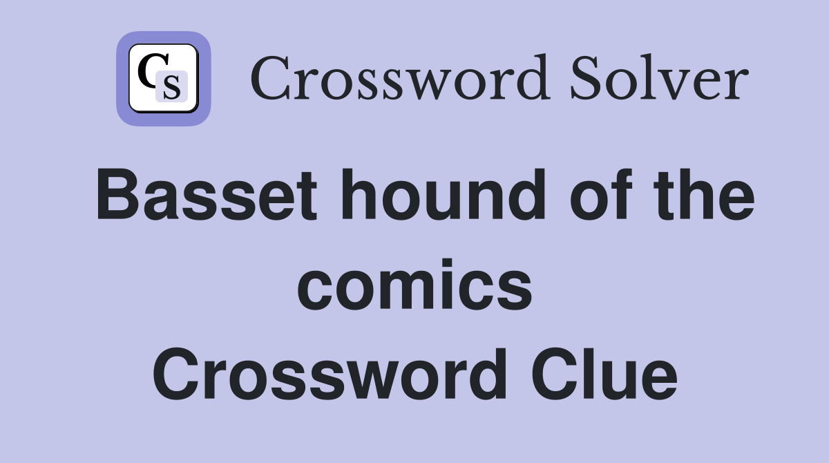 Basset hound of the comics Crossword Clue