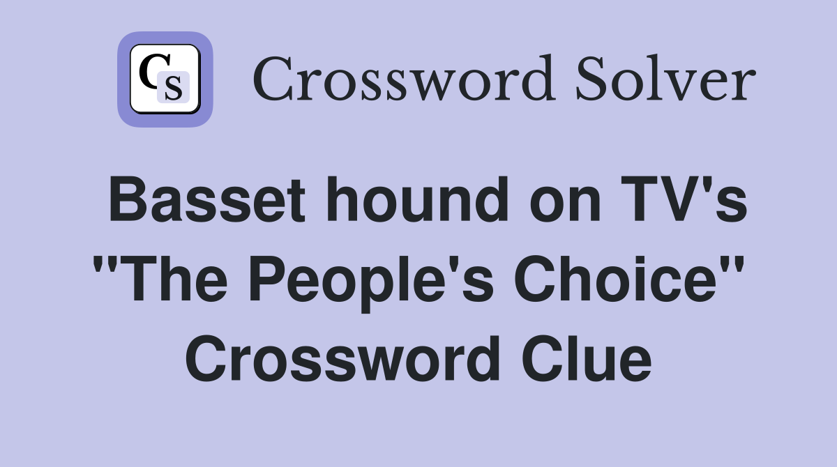 Basset hound on TV's "The People's Choice" Crossword Clue