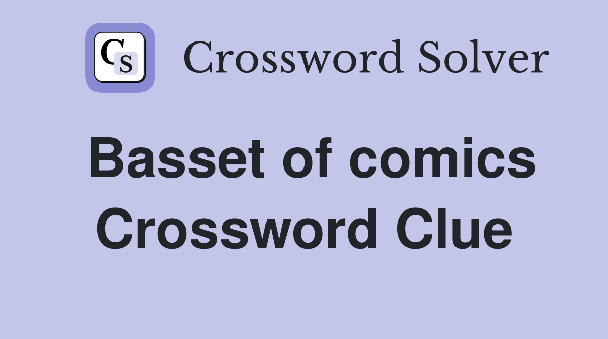 Basset of comics Crossword Clue