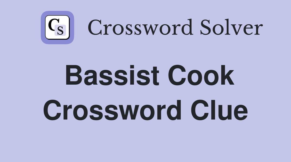 Bassist Cook Crossword Clue