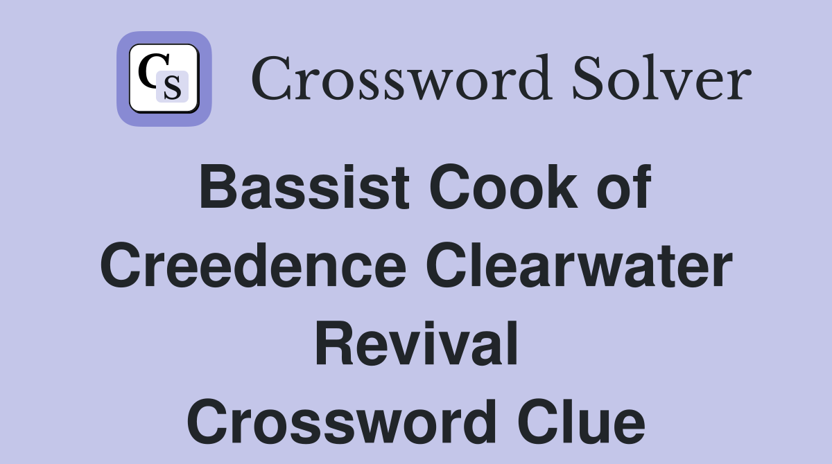 Bassist Cook of Creedence Clearwater Revival Crossword Clue