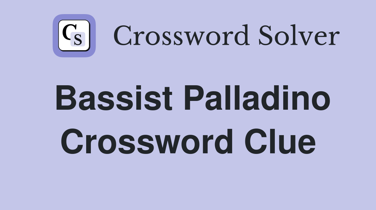 Bassist Palladino Crossword Clue