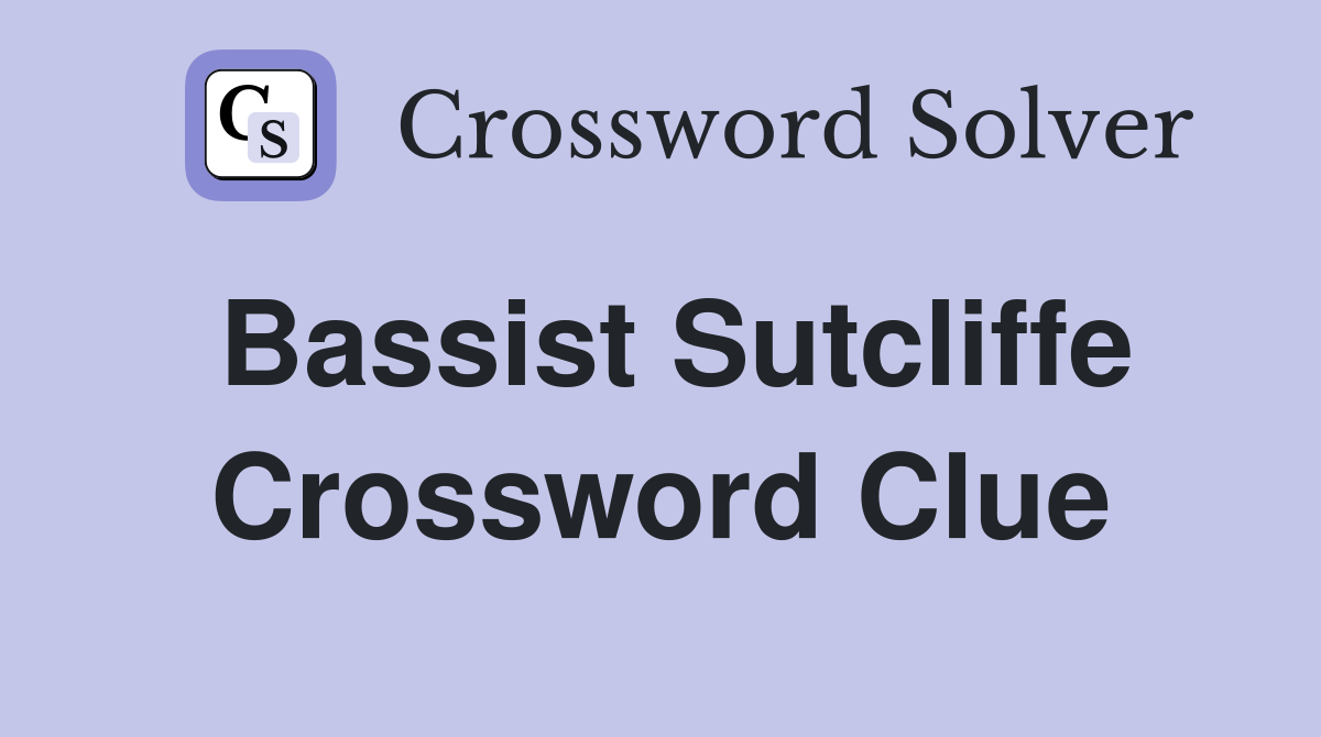 Bassist Sutcliffe Crossword Clue