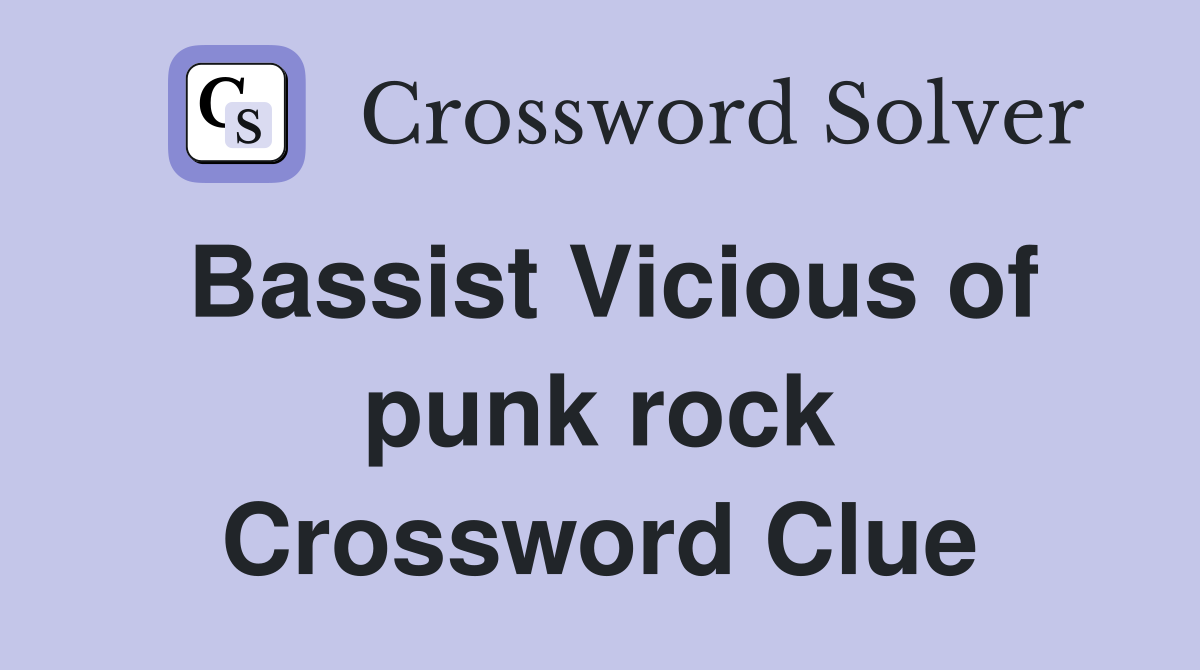 Bassist Vicious of punk rock Crossword Clue