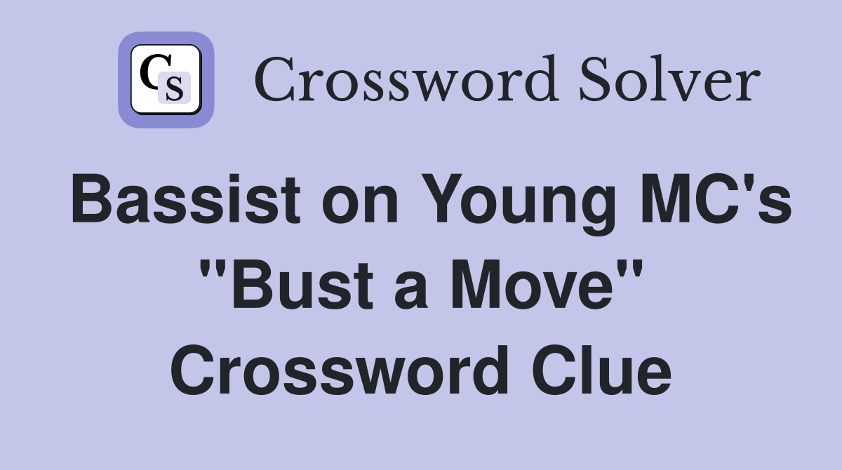 Bassist on Young MC's "Bust a Move" Crossword Clue