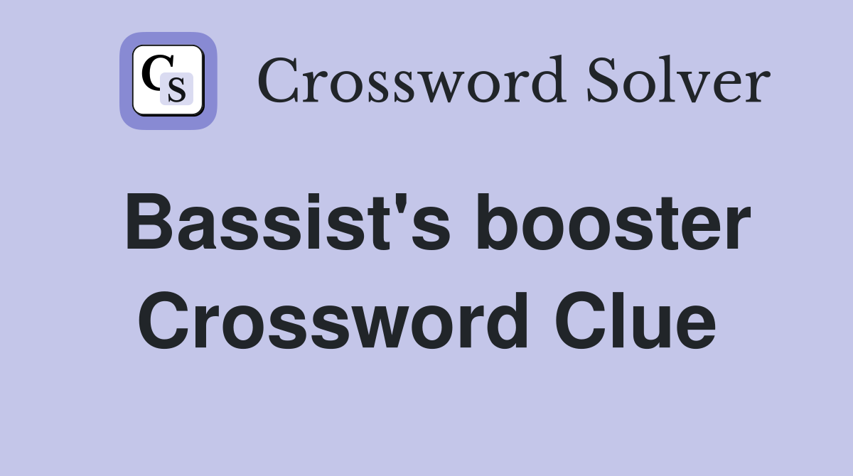 Bassist's booster Crossword Clue