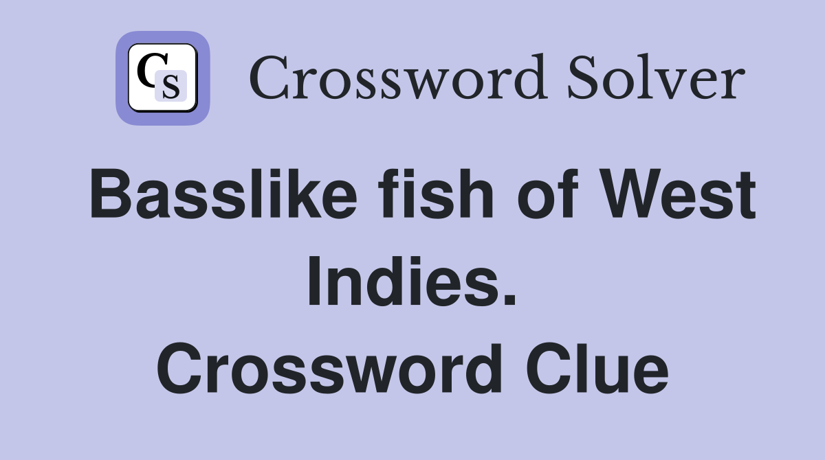 Basslike fish of West Indies. Crossword Clue