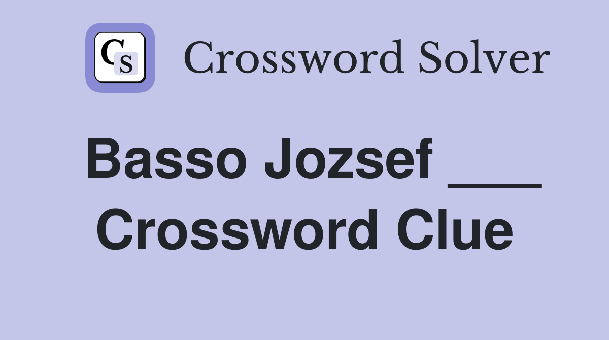 Basso Jozsef ___ Crossword Clue