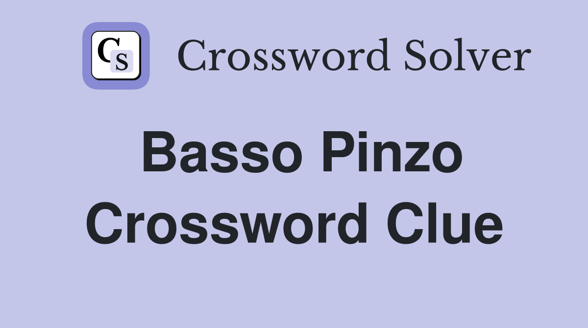 Basso Pinzo Crossword Clue
