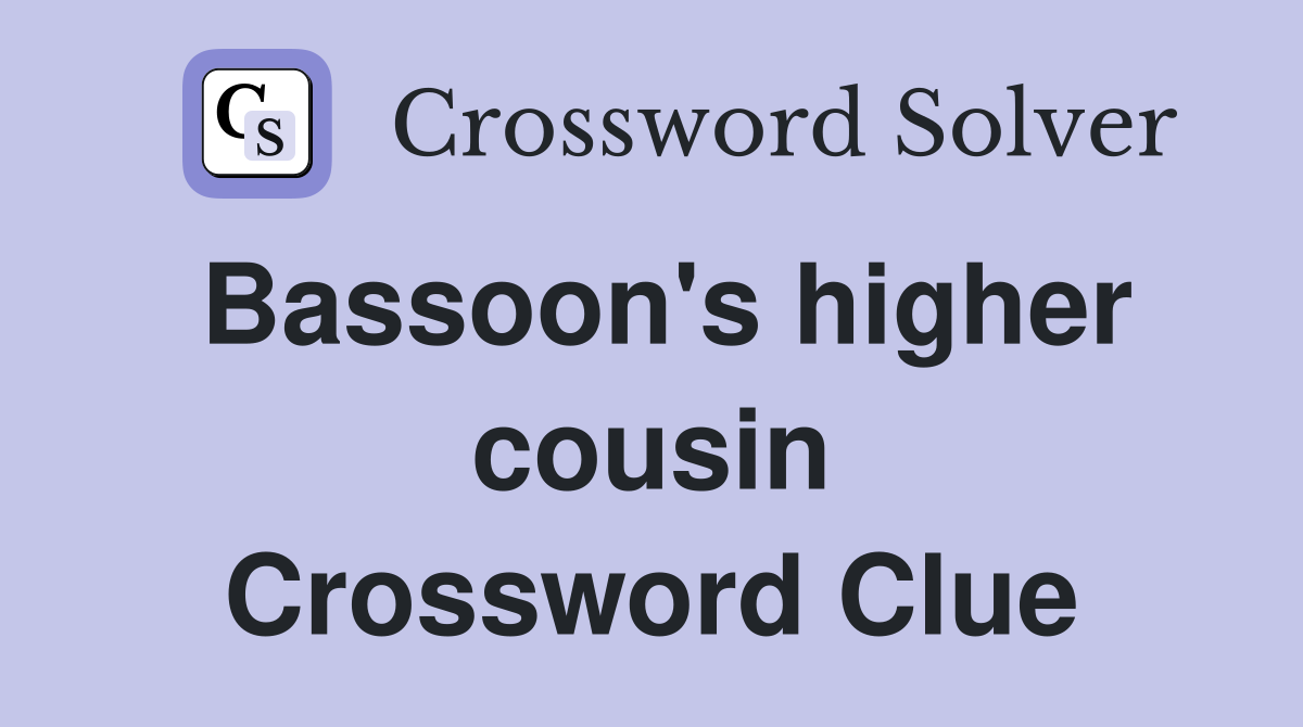 Bassoon's higher cousin Crossword Clue