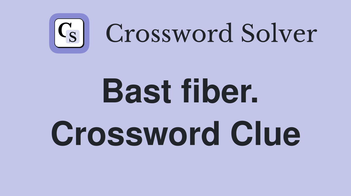Bast fiber. Crossword Clue