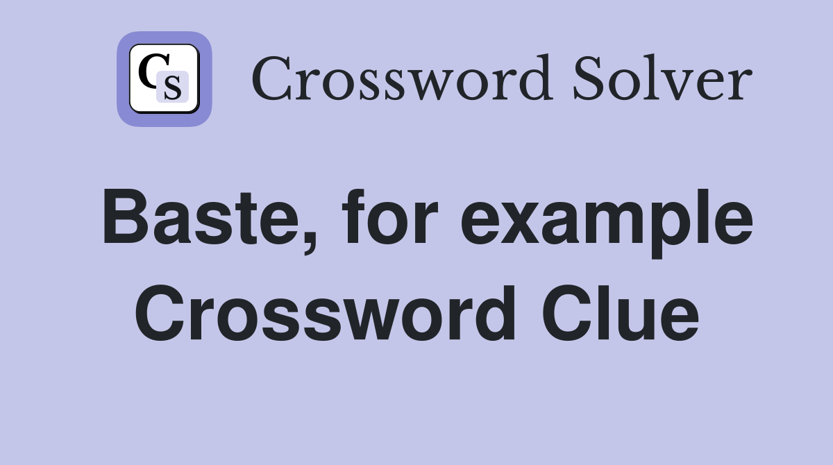 Baste, for example Crossword Clue
